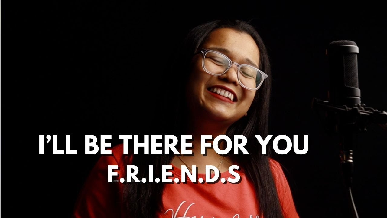 Ill be there for you  Friends Song  Saee Tembhekar Cover