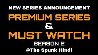 New Series Announcement | Must Watch Season 2 & Premium Series | Hollywood - The Spunk Hindi