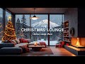 CHRISTMAS LOUNGE ❄️ Cozy Winter Chillout Music 🎄 Relaxing with Warm Fireplace & Snowy Night Vibes