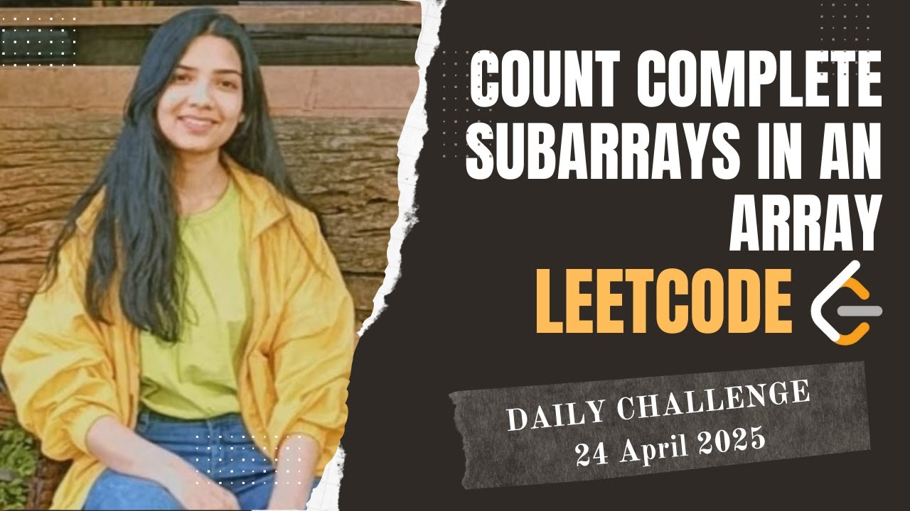 2799. Count Complete Subarrays in an Array | Leetcode Daily (POTD) 24 ...