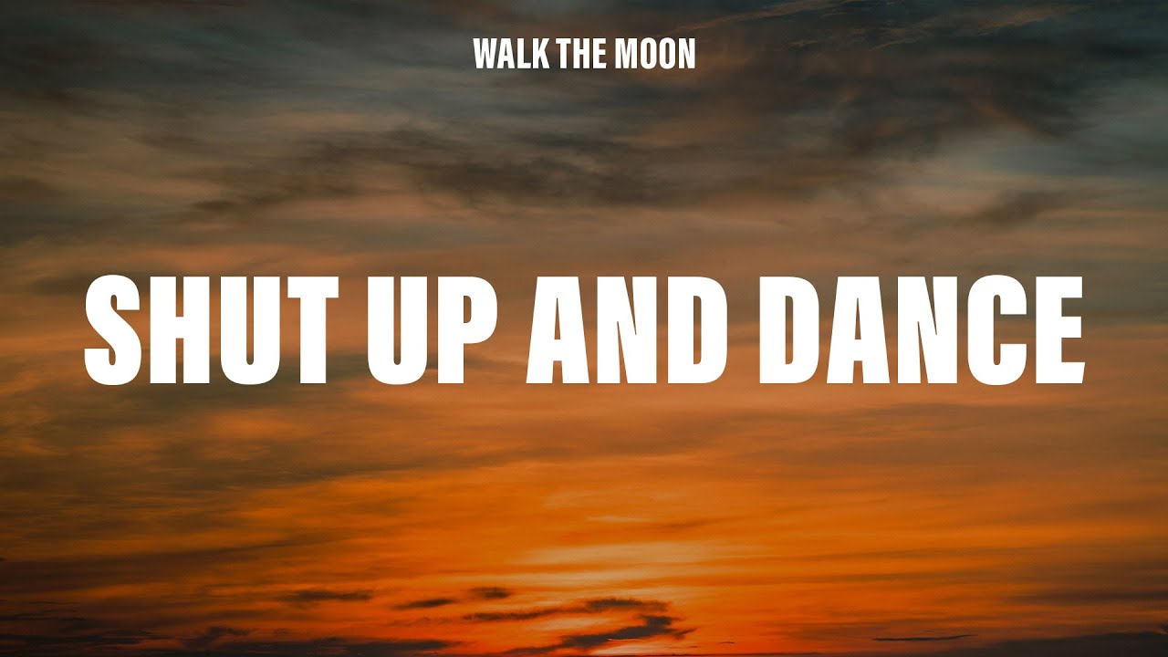 WALK THE MOON - Shut Up And Dance (Lyrics)