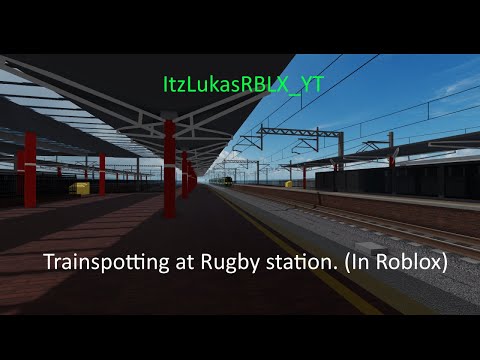 Trainspotting At Rugby Roblox Trainspotting Simulator At Rugby Fhd 60fps Youtube - roblox rugby