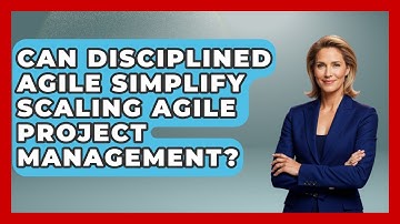 Can Disciplined Agile Simplify Scaling Agile Project Management? - The Project Manager Toolkit