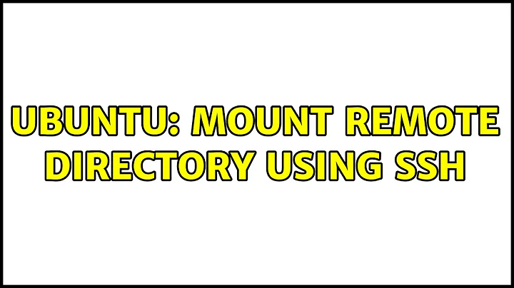 Ubuntu: Mount remote directory using SSH (4 solutions!)