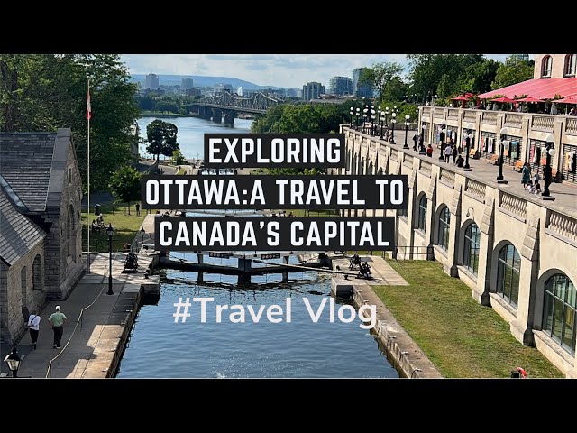 Travel vlog - Exploring Ottawa: A travel to Canada's Capital
