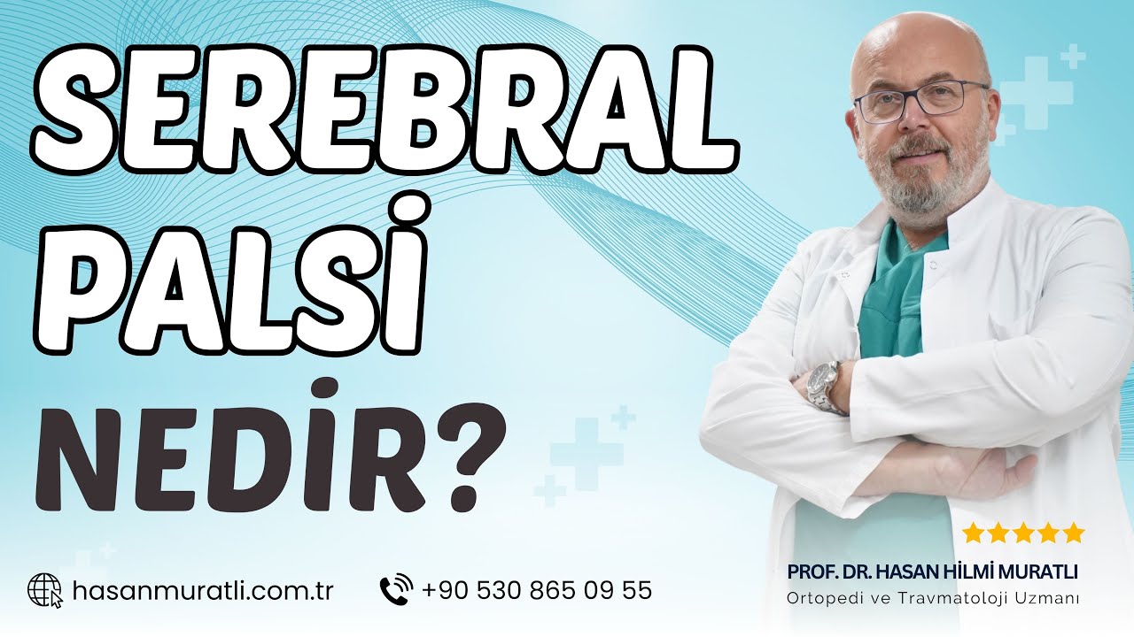 Serebral Palsi Nedir? | Prof. Dr. Hasan Hilmi Muratlı - Ortopedi ve Travmatoloji Uzmanı