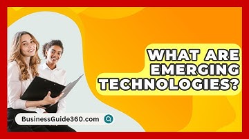 What Are Emerging Technologies? - BusinessGuide360.com