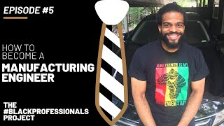 The #BlackProfessionals Project - Episode #5 | Manufacturing Engineering with Marcus Tucker