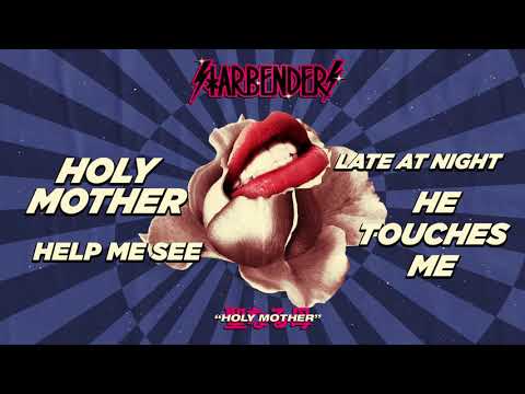 STARBENDERS - Holy Mother