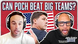 Mauricio Pochettino Must Beat Big Teams | Unfiltered Soccer