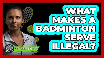 What Makes a Badminton Serve Illegal?