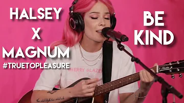 Halsey - Be Kind (Stripped) (Live at Magnum #TrueToPleasure)