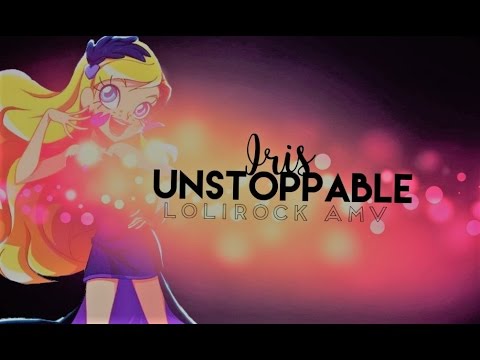 {LoliRock AMV} - Iris - Unstoppable || Dream of LoliRock