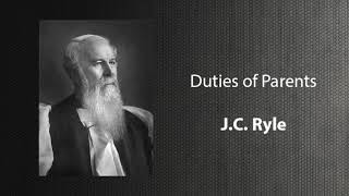 J.C. Ryle Sermon: "Duties of Parents" (Proverbs 22:6)