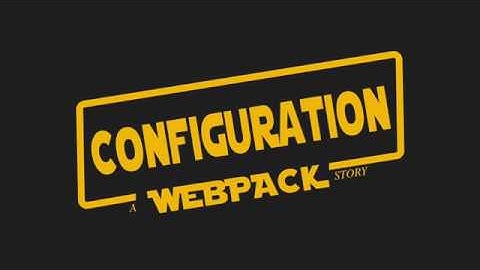 Configuration: A Webpack Story