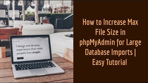 How to Increase Max File Size in phpMyAdmin for Large Database Imports  Easy Tutorial