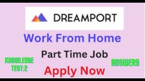 Knowledge Test 2 Answers | Dream Port Answers | Work From Home