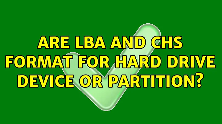 Are LBA and CHS format for hard drive device or partition?