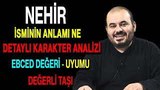 Nehir Isminin Anlamı Nedir Ismin Esması Detaylı Isim Karakter Izi Ebced Değeri Uyumu