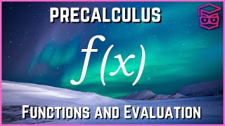What is a Function and How Do We Evaluate It? Precalculus