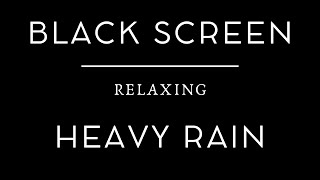 9 Hours Heavy Rain Blackscreen | Soothing Rain Sounds for Sleep and Relaxation