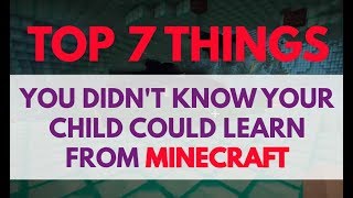 7 Things You Didn't Know Your Child Can Learn From Minecraft