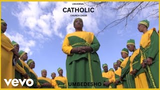 UNIVERSAL CATHOLIC CHURCH CHOIR - UMBEDESHO