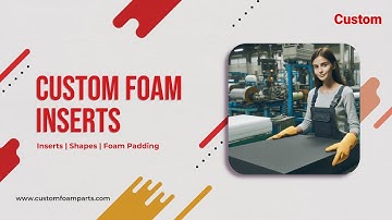 Top Notch Custom Foam Inserts | Custom Foam Parts