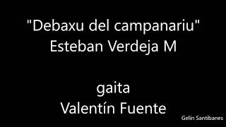 "Debaxu del campanariu",  Esteban Verdeja -- gaita, Valentín Fuente