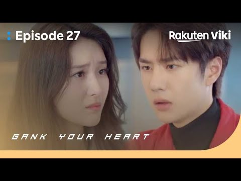 Gank Your Heart - EP27 | Wang Yibo Confesses to Wang Zi Xuan With a Forced Kiss | Chinese Drama