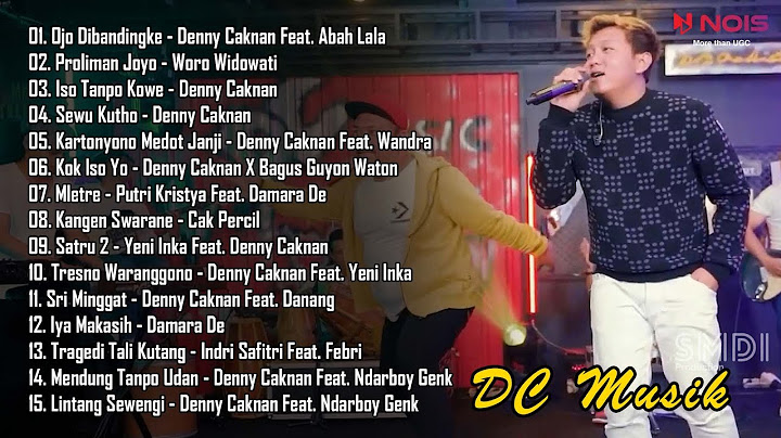 OJO DIBANDINGKE - DENNY CAKNAN FT. ABAH LALA | DC MUSIK FULL ALBUM 2022