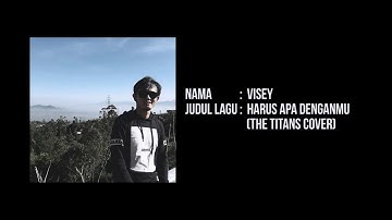 Visey - Harus Apa Denganmu (The TITANS Cover)