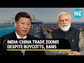 India-China trade hit record high at $125 BN amid LAC standoff, bans and boycotts I Key Points