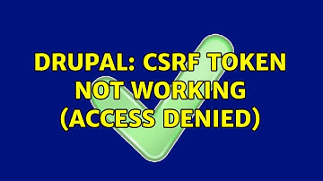 Drupal: CSRF token not working (access denied)