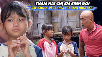 LÝ DO TẠI SAO TỪ KHI THÉP QUAY VIDEO VỀ 2 CHỊ EM SINH ĐÔI MẸ BÉ KHÔNG GỬI TIỀN VỀ NUÔI CON NỬA…
