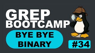 Grep Bootcamp 34: grep -I tutorial — Ignore Binary files