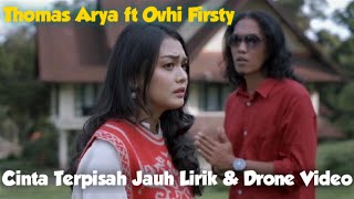 Thomas Arya feat Ovhi Firsty Cinta Terpisah Jauh Lirik Drone Video