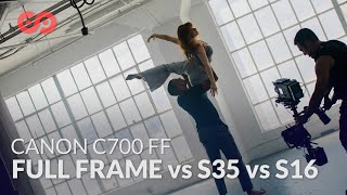 Full Frame Vs Super 35 Vs Super 16 On The Canon C700 Ff