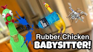 Rubber Chicken Babysitter!
