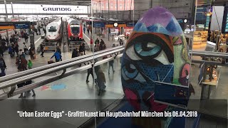 "Urban Easter Eggs" - Graffitikunst im Hauptbahnhof München bis 06.04.2018