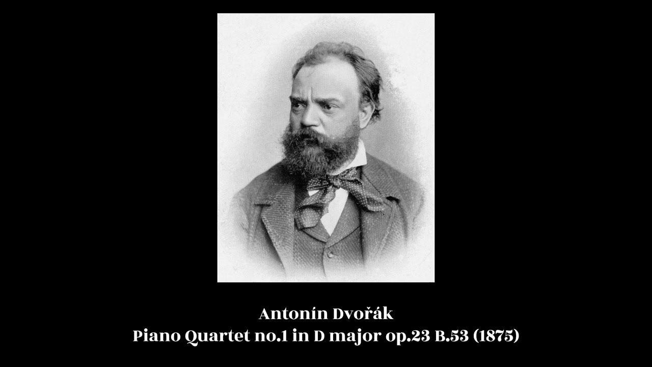 Antonín Dvořák - Piano Quartet no.1 in D major op.23 B.53 (1875 