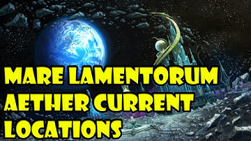 Final Fantasy XIV Endwalker Mare Lamentorum Aether Current Locations