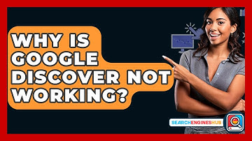Why Is Google Discover Not Working? - SearchEnginesHub.com