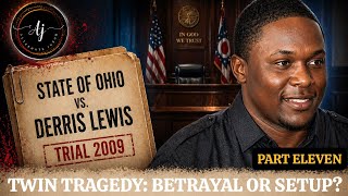 Ohio vs Derris Lewis | Twin Tragedy: Did Derris Murder His Brother? | Pt. Eleven
