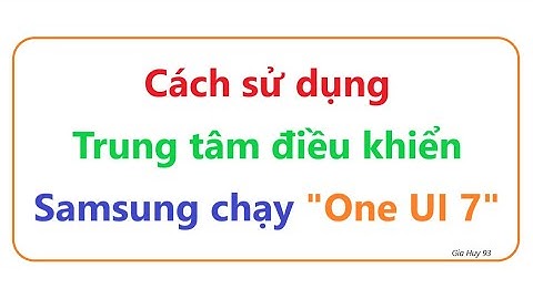 Cách sử dụng trung tâm điều khiển trên Samsung chạy ONE UI 7 - Android 15