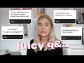 JUICY Q&amp;A! Plastic surgery? Weight loss?