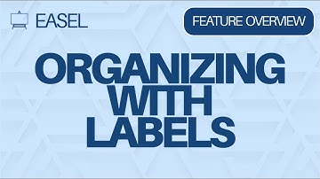 Easel Software Feature Overview: Organizing with Labels