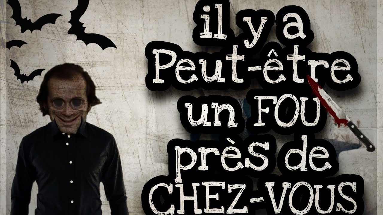 IL Y A PEUT TRE UN FOU PR S DE CHEZ VOUS threads Histoires Vraies