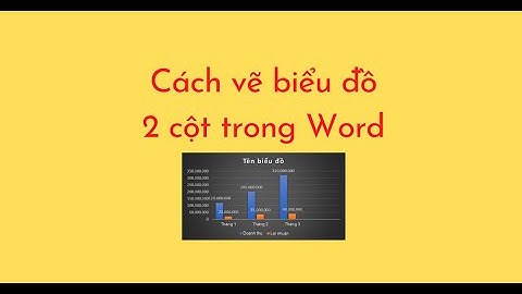 Cách vẽ biểu đồ 2 cột trong Word