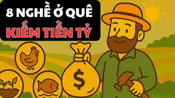8 Nghề Kiếm Tiền Tỷ Ở Nông Thôn – Nghe Đơn Giản Nhưng Ít Người Làm! | Đạo Lập Nghiệp